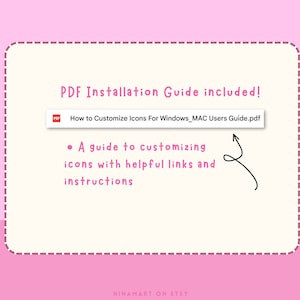 以下が含まれることがあります： ピンクと白のグラフィックで、白いボックスには「PDF Installation Guide included!」というテキストが、赤いボックスには「How to Customize Icons For Windows_MAC Users Guide.pdf」というテキストが入っています。黒い矢印がテキストを指しています。「&bull; A guide to customizing icons with helpful links and instructions」というテキストは矢印の下にあります。