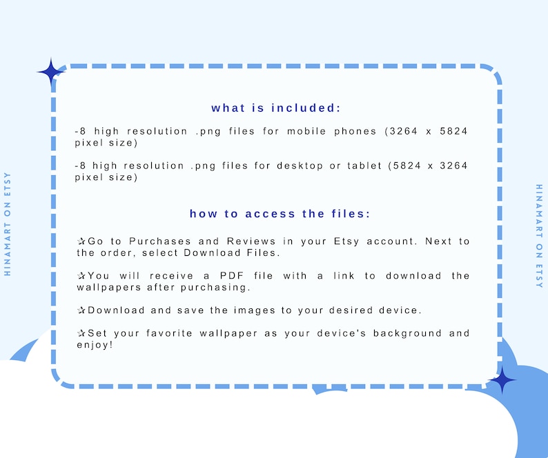 May include: A blue and white graphic with text that says "what is included:" and lists 8 high resolution .png files for mobile phones (3264 x 5824 pixels) and 8 high resolution .png files for desktop or tablet (5824 x 3264 pixels). The graphic also says "how to access the files:" and lists instructions on how to download the files from Etsy.