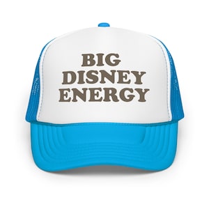 Big Disney Energy Trucker Hat – Foam Mesh Cap for Disney Park Days, Magical Vacation Outfit, Disney Fan Gift