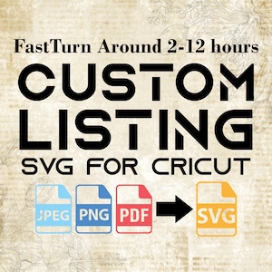 Custom Svg, Custom Png, Personalized SVG, Custom Cricut File, Image To Vector, Custom design listing, Create Your Own Design, SVG Logo