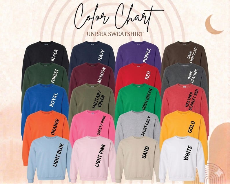 May include: A color chart of unisex sweatshirts in various colors, including black, navy, purple, dark chocolate, forest green, maroon, red, dark heather, royal blue, military green, Irish green, heather scarlet red, orange, safety pink, sport gray, gold, light blue, light pink, sand, and white. The text "Color Chart" and "UNISEX SWEATSHIRT" are displayed.