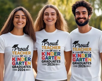 Kindergarten Graduate 2026 Shirt, Proud Family Matching Graduation Teacher Gift Custom School Class Tee