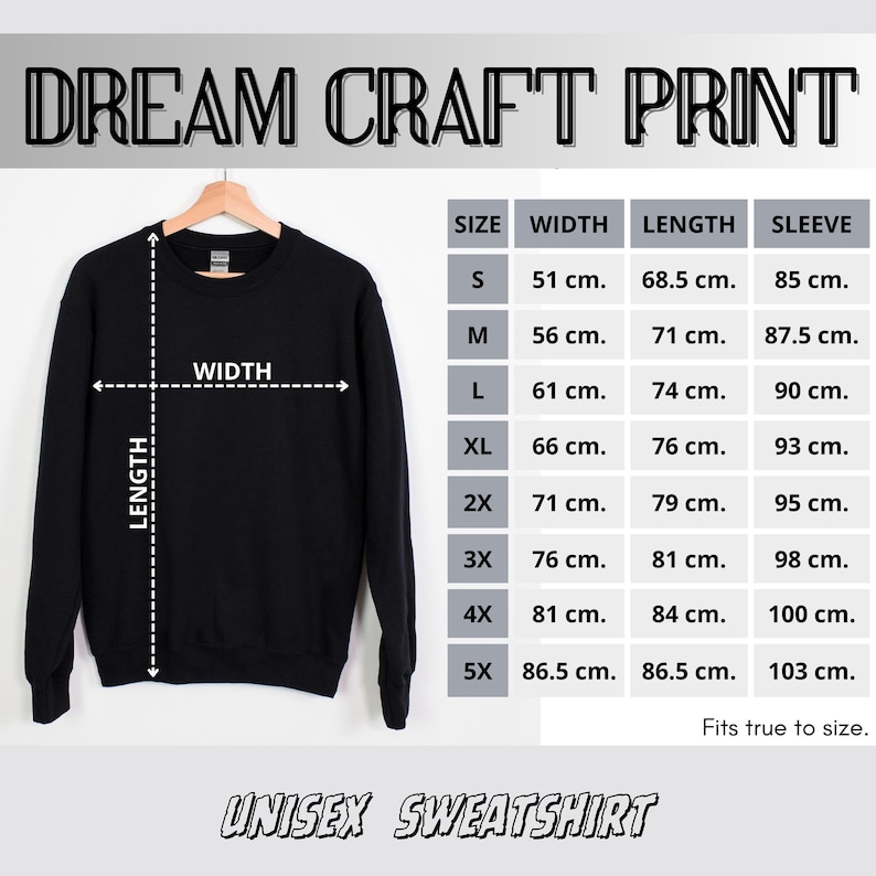 May include: Black unisex sweatshirt displayed on a hanger, with a size chart showing measurements in centimeters. The text "DREAM CRAFT PRINT" is at the top, and "UNISEX SWEATSHIRT" at the bottom. The chart includes width, length, and sleeve measurements.