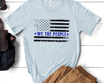 Police Shirt We The People, Blue Line American Flag Shirt, Police Officer Gift, Law Enforcement Shirts, Police Support T-Shirt