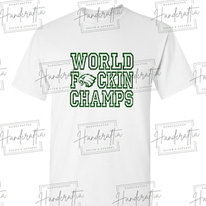 World F*ckin Champs Philadelphia Philly Eagles Shirt