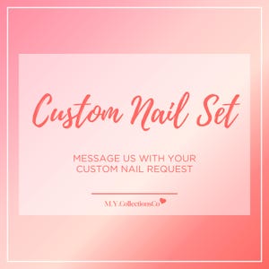 May include: A rectangular graphic with a pink gradient background featuring the text Custom Nail Set in a script font, followed by the text MESSAGE US WITH YOUR CUSTOM NAIL REQUEST and the brand name M.Y.CollectionsCo with a small heart icon.