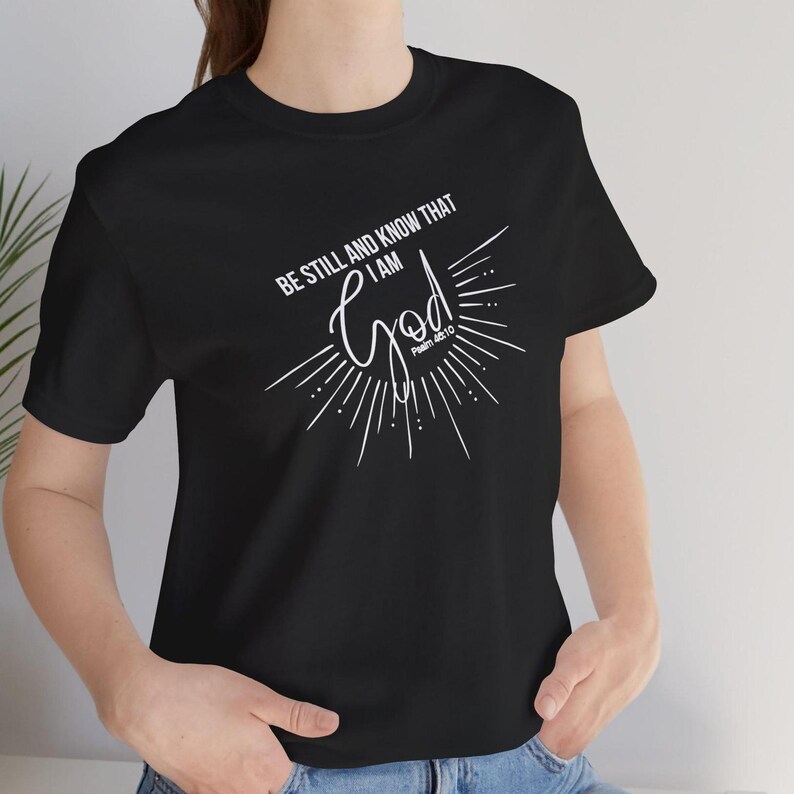 Black Christian Tshirt Be Still and Know That I Am God Religious Faith