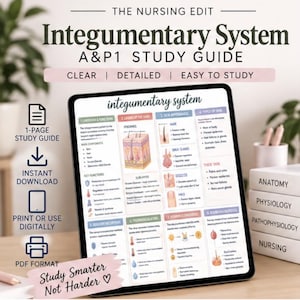 May include: A digital tablet displays an Integumentary System A&P1 study guide with charts, diagrams, and text. The screen shows sections on skin layers, appendages, and functions. Text on the screen includes The Nursing Edit and Study Smarter Not Harder.
