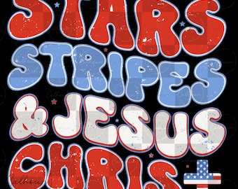 Stars Stripes & Jesus Christ | Fourth of July | Christian | Independence Day | png | svg | Digital File ONLY, NO PHYSICAL items will be sent