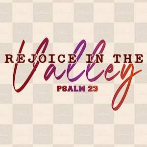 Rejoice in the Valley PNG SVG | Psalm 23 Christian Design | Bible Verse PNG | Faith Shirt Design | Cricut Cut File | Sublimation