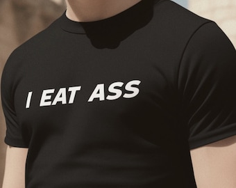 Camiseta "I Eat Ass", camiseta con meme ofensivo y atrevido para personas desquiciadas, divertida camiseta de humor para adultos, top irónico viral, regalo gráfico maldito de la Generación Z.