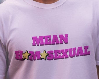 Mean Homosexual Funny Graphic T-shirt, Funny Pride T-shirt, Pride Tee, Gay Love Funny T-shirt, Unhinged T-shirt, Cursed T-shirt, Ugly Tee
