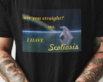 I Have Scoliosis Funny Graphic T-shirt, Offensive Meme T-shirt, Funny T-shirt, Funny Gay T-shirt, Gay T-shirt, Cursed T-shirt, Meme T-shirt