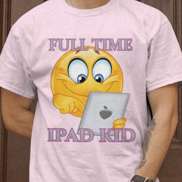 Full Time Ipad Kid Funny Graphic T-shirt, Funny Meme T-shirt, Emoji T-shirt, Funny Emoji T-shirt, Ipad Kid T-shirt, Funny T-shirt, Meme Tee