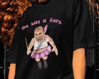 She Was a Fairy Grappig grafisch T-shirt, grappig T-shirt, meme-T-shirt, viraal T-shirt, aanstootgevend T-shirt, Cursed T-shirt, T-shirt grappige fee, T-shirt grappige fee