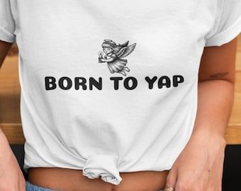 Camiseta Born To Yap engraçada com estética Y2K, camiseta gráfica viral, moda urbana ousada, unissex, presente irônico, humor constrangedor