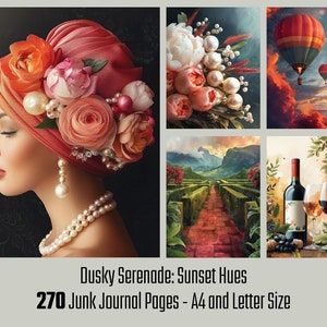 May include: A set of digital art prints with a vintage theme. The images feature a woman with a floral headpiece, bouquets, hot air balloons, a garden maze, and a wine still life. The text reads "Dusky Serenade: Sunset Hues" and "270 Junk Journal Pages - A4 and Letter Size."