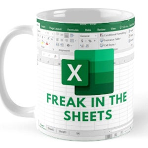 Freak In The Sheets - Excel Spreadsheet Lover Worker Gift Idea For Coworker, Accounting, Boss, Friend - 11 - 15 Oz White Coffee Tea Mug Cup