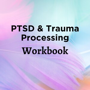 May include: A workbook with the title "PTSD & Trauma Processing Workbook" on a background of soft, pastel pink and blue feathers.