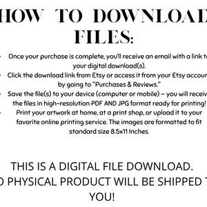 May include: A white background with black text that reads "HOW TO DOWNLOAD FILES:" followed by instructions on downloading digital files after purchase. The text also states that the images are formatted to fit standard size 8.5x11 Inches.