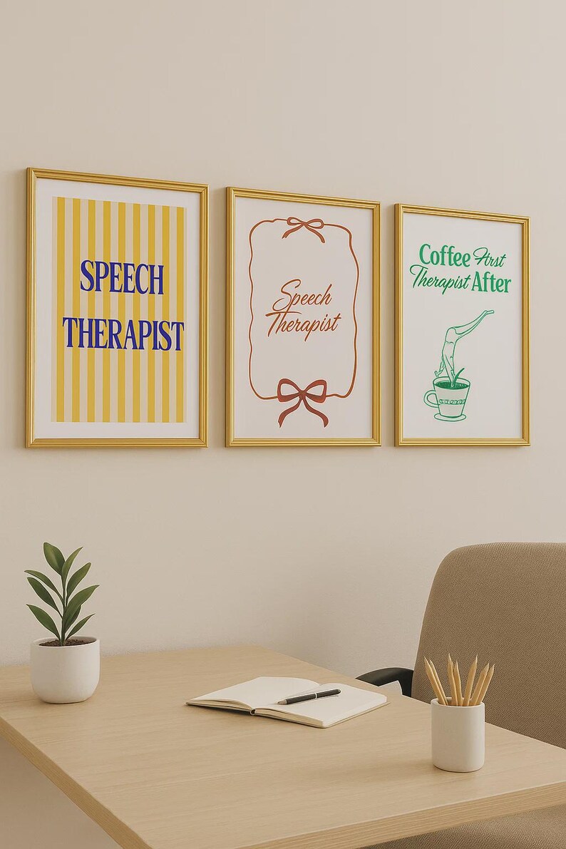 May include: Three framed prints with gold frames hang on a wall. The prints feature text: "Speech Therapist" on a yellow striped background, "Speech Therapist" with a bow design, and "Coffee First Therapist After" with a coffee cup graphic.