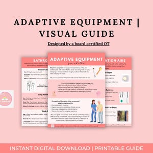 May include: A pink and white printable guide titled "Adaptive Equipment | Visual Guide." The guide, designed by a board-certified OT, features information on adaptive equipment for adults, including shower chairs and grab bars.