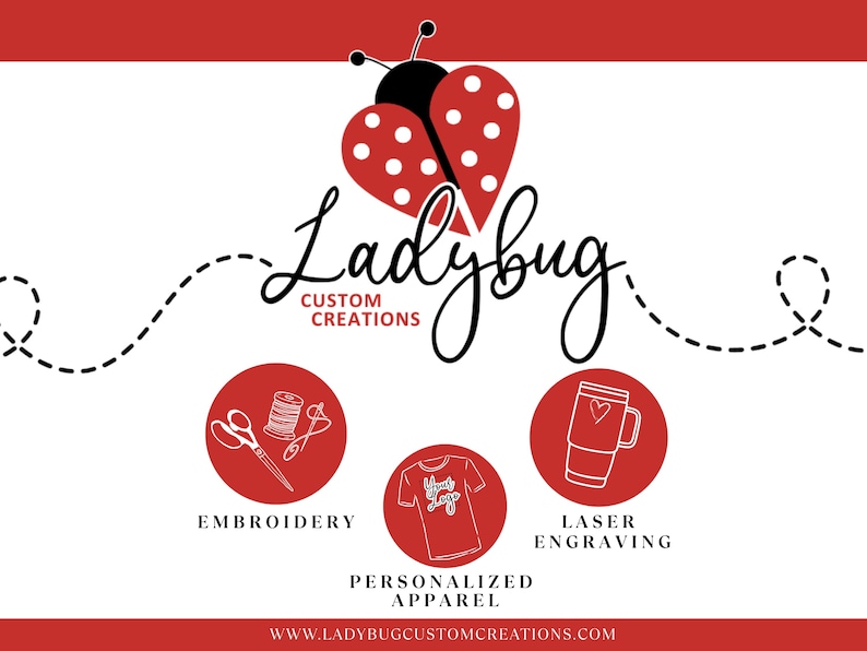 May include: A white graphic banner featuring a red ladybug icon and the black text Ladybug Custom Creations. Below are three red circles containing white line art icons for embroidery, personalized apparel, and laser engraving services.