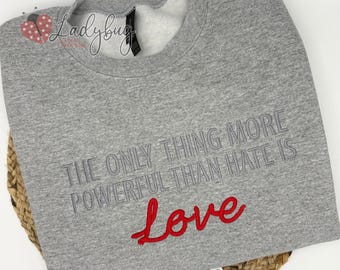 The Only Thing More Powerful Than Hate Is Love Crewneck, Love wins apparel, Half time show