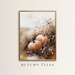 May include: A painting of two pumpkins in a field of tall grass and wildflowers. The pumpkins are orange and brown, and the background is a soft, muted palette of browns and greens. The painting is titled "Autumn Tales".
