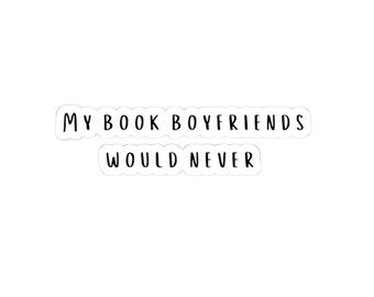 Pegatina de libros "Mis novios de libros nunca lo harían", pegatina de Booktok, pegatina de Kindle, pegatina para portátil