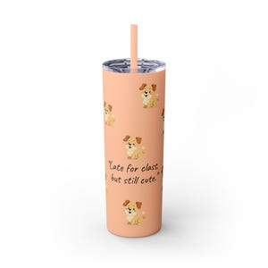 Dog Lover Skinny Tumbler, Cute Quote 20oz Mug, Pet Owner Gift, Travel Cup, Coffee Tea Drinkware