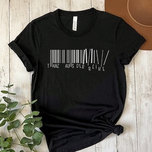 Tanz aus der Reihe T-Shirt, Unisex Tshirt, Funny Shirt, Minimalist Tshirt, Text Shirt, Dancer Shirt, Tshirt for Dancer, Unisex Dancers Tee