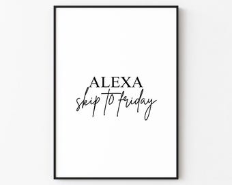 Alexa, Skip To Friday | Office Wall Art Print Décor (Digital Download)