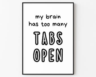 My Brain Has Too Many Tabs Open | Office Wall Art Print Décor (Digital Download)