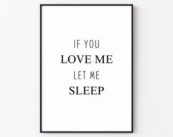 If You Love Me Let Me Sleep | Wall Art Print Décor (Digital Download)