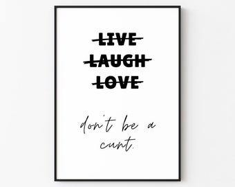 Don't Be A Cunt | Explicit Wall Art Print Décor (Digital Download)