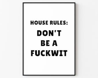 House Rules, Don't Be A Fuckwit | Explicit Wall Art Print Décor (Digital Download)