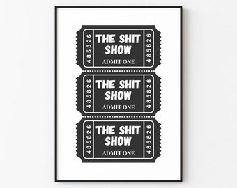 The Shit Show | Black | Ticket Wall Art Print Décor (Digital Download)