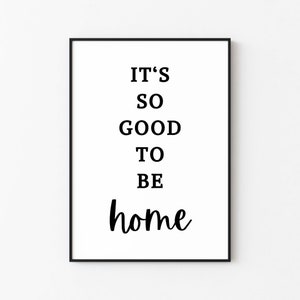 Może przedstawiać: Czarno-biała drukowalna grafika ścienna z tekstem "It's so good to be home".