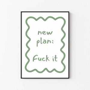 New Plan, Fuck It | Explicit Wall Art Print Décor (Digital Download)