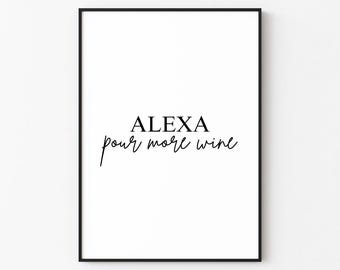 Alexa, Pour More Wine | Kitchen/Bar Wall Art Print Décor (Digital Download)