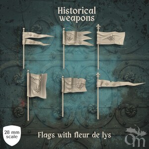 May include: A selection of miniature flags featuring fleur-de-lis designs, labelled "Historical weapons." The flags are of different shapes and sizes, mounted on poles. The image includes the text "Flags with fleur de lys" and "28 mm scale."