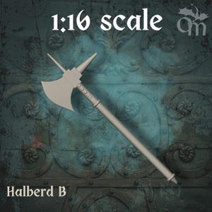 May include: A light gray halberd, a pole weapon with an ax blade, spike, and hook. The text "1:16 scale" and "Halberd B" are visible. The background is a textured, dark teal surface with ornate metalwork.