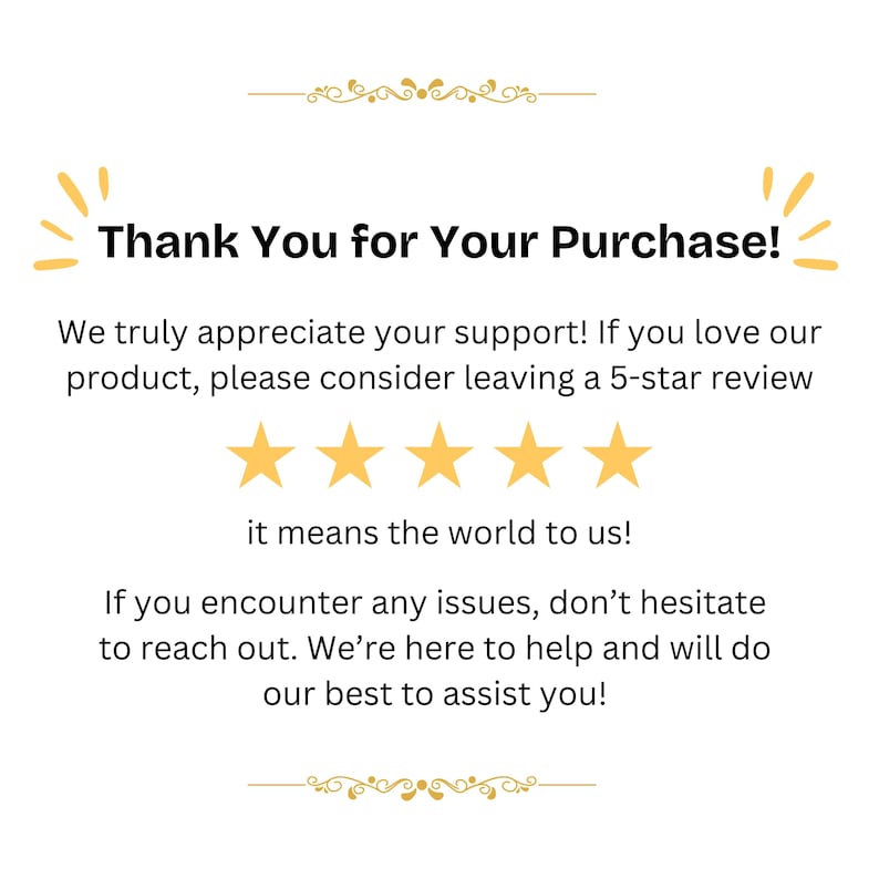 May include: White background with the text "Thank You for Your Purchase!" in black. The text is accompanied by gold star icons and decorative flourishes. The message expresses gratitude for support and encourages a 5-star review.