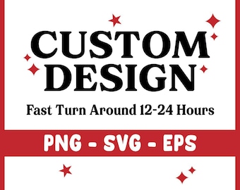 Custom Design, Fast Turnaround, Custom Logo, Custom Redesign, Custom Design SVG, Custom Design PNG, Custom EPS