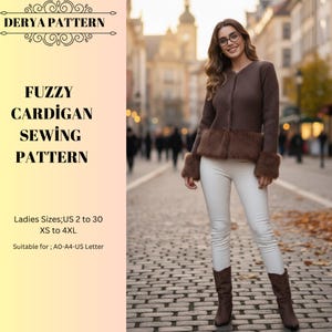 May include: A brown fuzzy cardigan sewing pattern. The image shows a woman wearing a brown cardigan with fur trim on the cuffs and hem, paired with white pants and brown boots. The text on the image says "FUZZY CARDIGAN SEWING PATTERN".