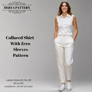 May include: A white sleeveless collared shirt and white trousers. The text DERYA PATTERN, Collared Shirt With Zero Sleeves Pattern, Ladies Sizes; US 2 to 30, XS to 4XL, Suitable for; A0-A4-US Letter is visible on the left side of the image.