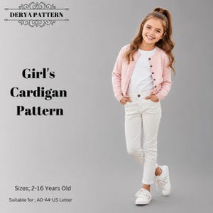 May include: A sewing pattern for a cardigan labeled DERYA PATTERN, Girl's Cardigan Pattern, Sizes 2-16 Years Old, Suitable for A0-A4-US Letter. The image shows a light pink button-down cardigan, a white t-shirt, white pants, and white sneakers.