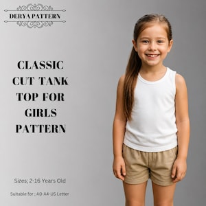 May include: A white tank top and tan shorts. Text reads: DERYA PATTERN, CLASSIC CUT TANK TOP FOR GIRLS PATTERN, Sizes; 2-16 Years Old, Suitable for; A0-A4-US Letter. The garment features a simple sleeveless design with a round neckline.