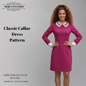 May include: A magenta long-sleeved dress with a white collar featuring floral embroidery and white cuffs. Text reads: DERYA PATTERN, Classic Collar Dress Pattern, Ladies Sizes; US 2 to 30, XS to 4XL, Suitable for; A0, A4-US Letter.